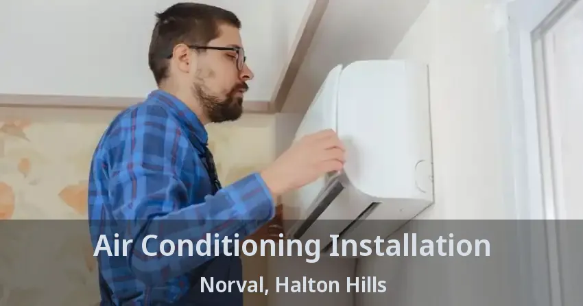 Air Conditioning Installation Norval, Halton Hills - ON