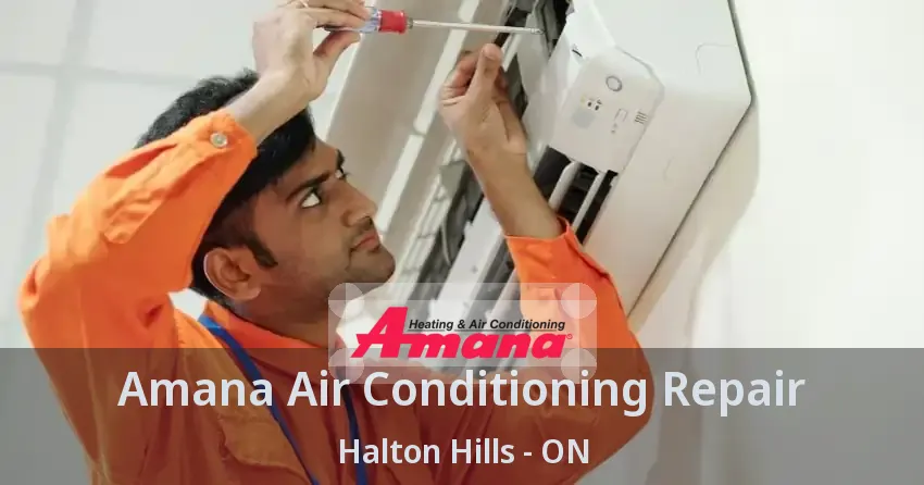 Amana Air Conditioning Repair Halton Hills - ON