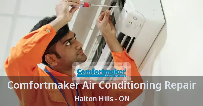 Comfortmaker Air Conditioning Repair Halton Hills - ON