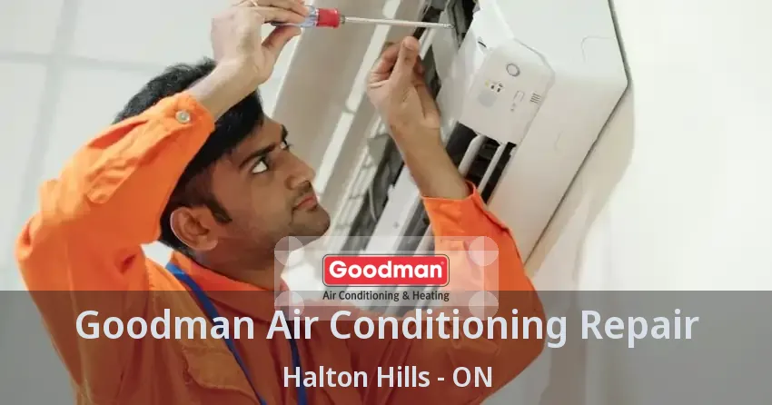 Goodman Air Conditioning Repair Halton Hills - ON