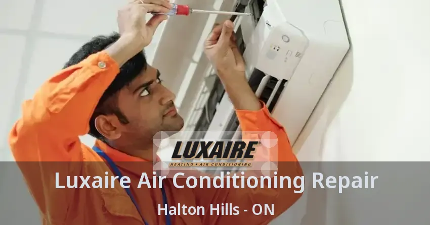 Luxaire Air Conditioning Repair Halton Hills - ON