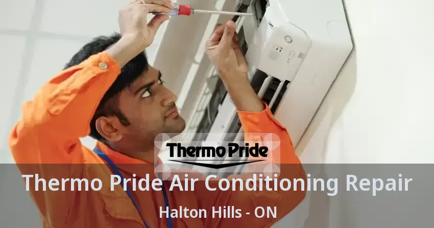 Thermo Pride Air Conditioning Repair Halton Hills - ON