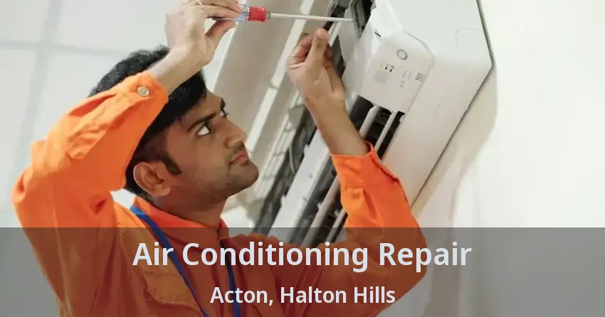 Air Conditioning Repair Acton, Halton Hills - ON