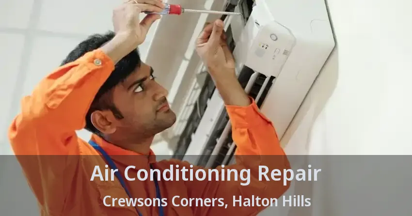 Air Conditioning Repair Crewsons Corners, Halton Hills - ON