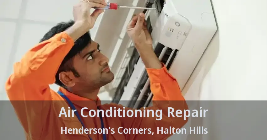 Air Conditioning Repair Henderson's Corners, Halton Hills - ON