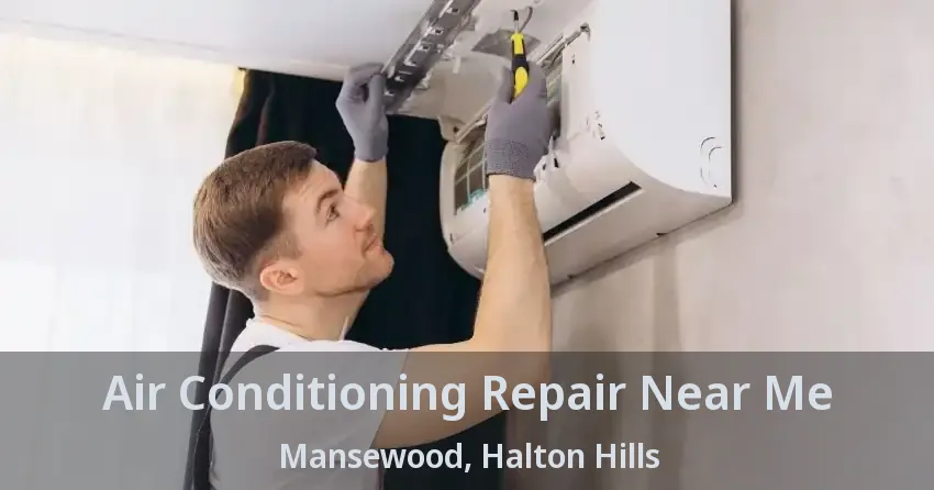 Air Conditioning Repair Near Me Mansewood, Halton Hills - ON