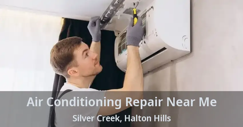 Air Conditioning Repair Near Me Silver Creek, Halton Hills - ON