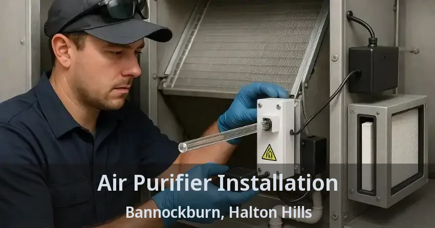 Air Purifier Installation Bannockburn, Halton Hills - ON