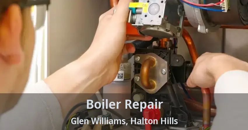 Boiler Repair Glen Williams, Halton Hills - ON