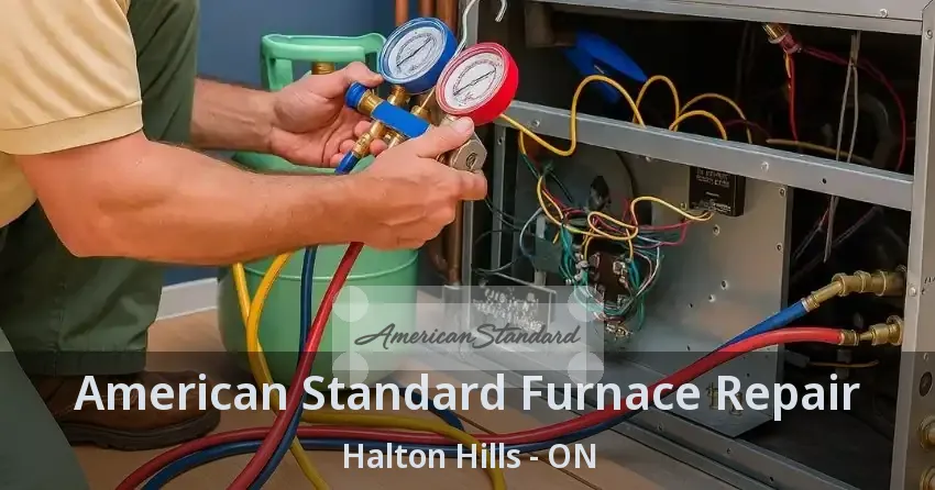 American Standard Furnace Repair Halton Hills - ON
