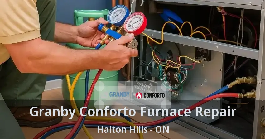 Granby Conforto Furnace Repair Halton Hills - ON