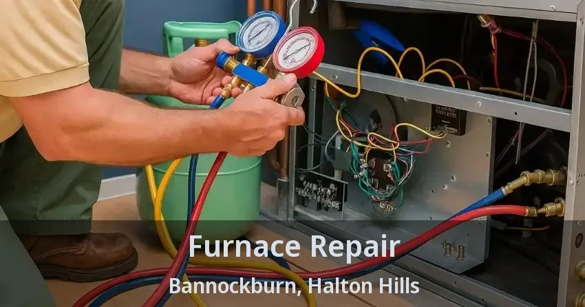 Furnace Repair Bannockburn, Halton Hills - ON
