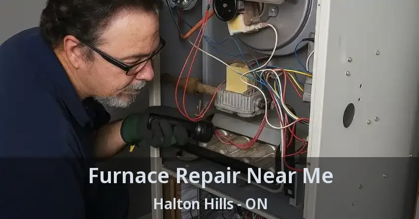 Furnace Repair Near Me Halton Hills - ON