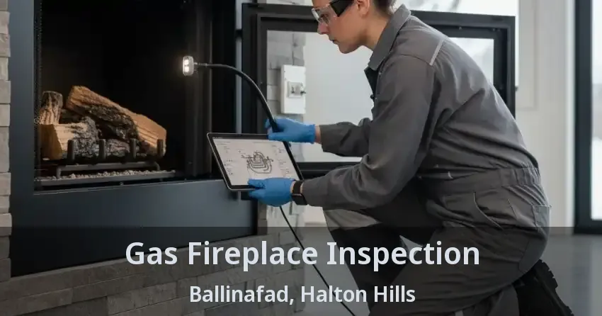 Gas Fireplace Inspection Ballinafad, Halton Hills - ON