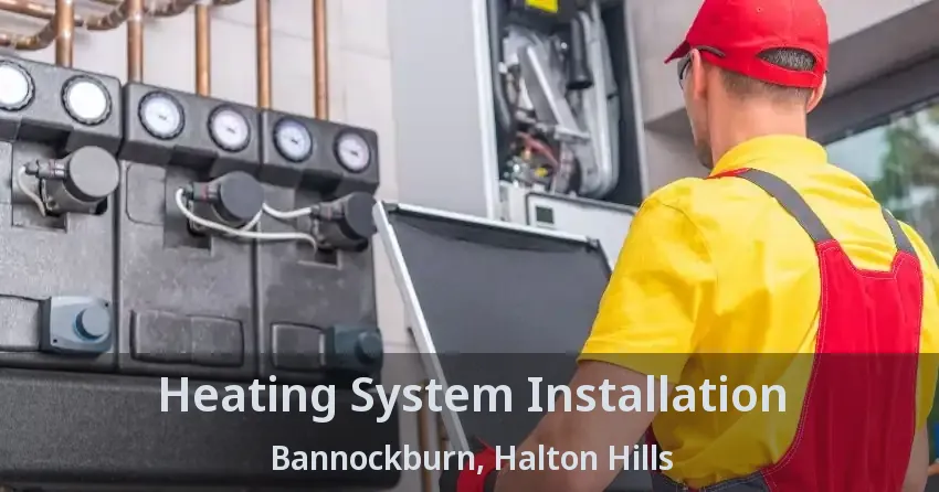 Heating System Installation Bannockburn, Halton Hills - ON