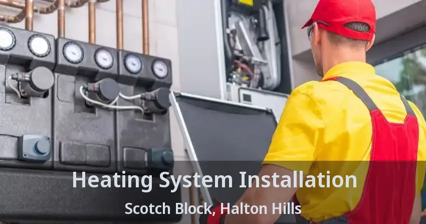 Heating System Installation Scotch Block, Halton Hills - ON