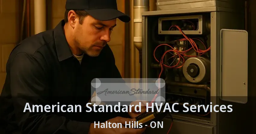 American Standard HVAC Services Halton Hills - ON