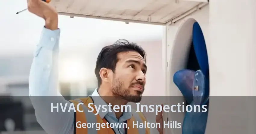 HVAC System Inspections Georgetown, Halton Hills - ON