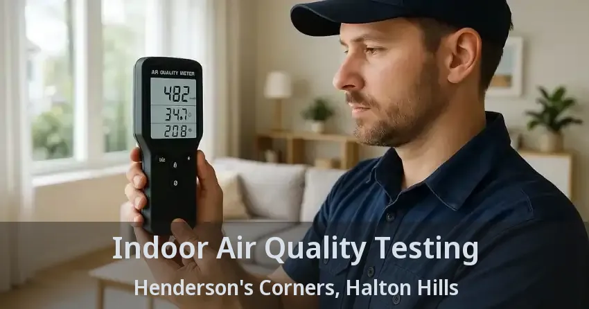 Indoor Air Quality Testing Henderson's Corners, Halton Hills - ON