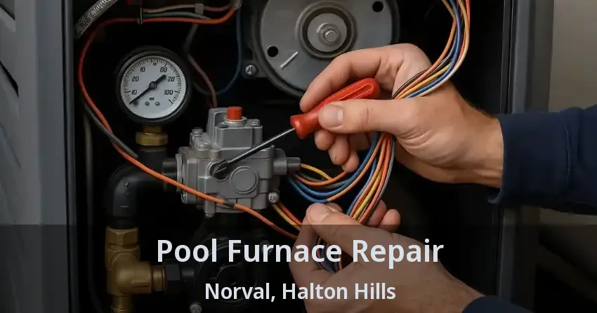 Pool Furnace Repair Norval, Halton Hills - ON