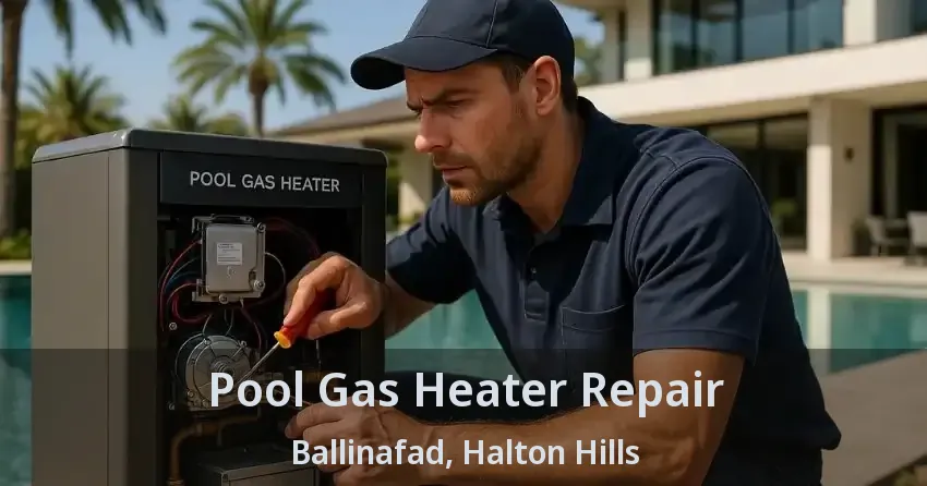 Pool Gas Heater Repair Ballinafad, Halton Hills - ON