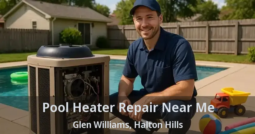 Pool Heater Repair Near Me Glen Williams, Halton Hills - ON