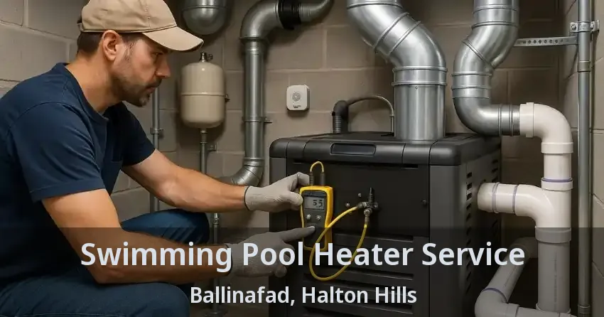 Swimming Pool Heater Service Ballinafad, Halton Hills - ON