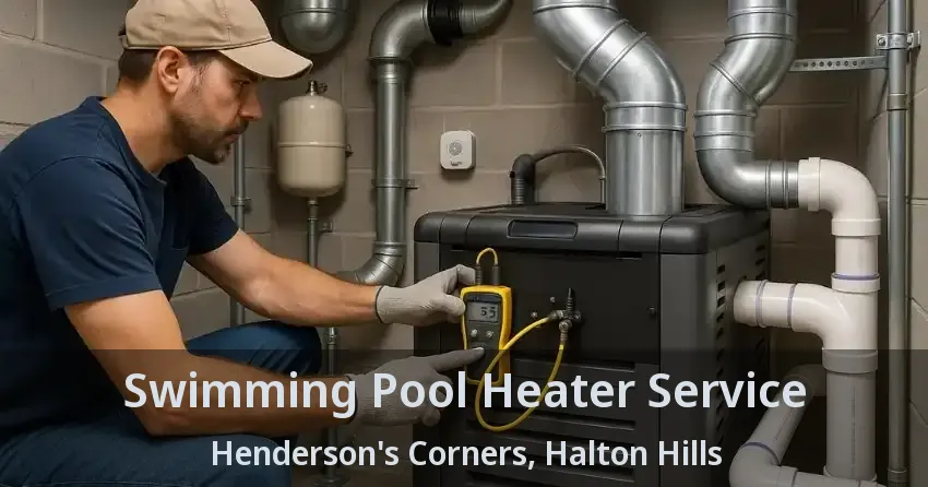 Swimming Pool Heater Service Henderson's Corners, Halton Hills - ON